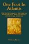 One Foot in Atlantis: The Secret Occult History of World War II & Its Impact on New Age Politics (Millennium Science)