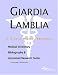 Book Giardia Lamblia - A Medical Dictionary, Bibliography, and Annotated Research Guide to Internet References