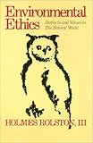 Environmental Ethics: Duties to and Values in The Natural World