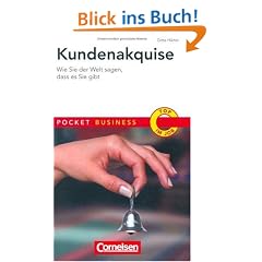 Pocket Business: Kundenakquise: Wie Sie der Welt sagen, dass es Sie gibt