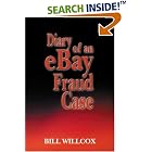 Click here to buy Diary of an eBay Fraud Case by  Bill Willcox.