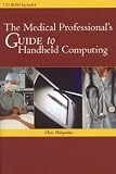 The Medical Professional's Guide to Handheld Computing Chris Helopoulos