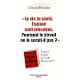 La vie, la sant�, l'amour sont pr�caires. Pourquoi le travail ne le serait-il pas? : Faut-il br�ler le Code du travail ?
