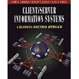 Client Server Information Systems: A Business-Oriented Approach by James E. Goldman, Phillip T. Rawles, and Julie R. Mariga