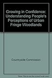 Growing in confidence : understanding people's perceptions of urban fringe woodlands