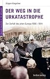 Deutsche Geschichte im 20. Jahrhundert 2. Der Weg in die Urkatastrophe: Der Zerfall des alten Europa 1900-1914