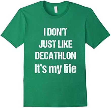 Men's I Don't Just Like Decathlon Its My Life T-Shirt Small Kelly Green