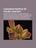 Canadian people of Polish descent: Frank Gehry, Devon Sawa, Leonard Cohen, Trish Stratus, William Shatner, Aleksandra Wozniak, John Tavares