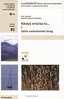 Kiedys wrocisz tu... Gdzie nadwislanski brzeg. A Polish Language Textbook for Intermediate cz. I