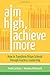 Aim High, Achieve More: How to Transform Urban Schools Through Fearless Leadership