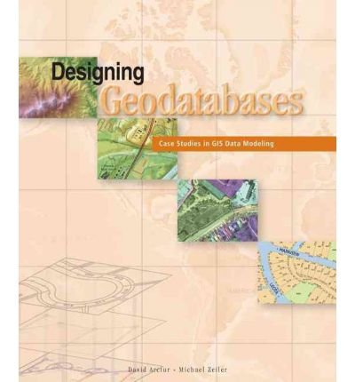 [ [ [ Designing Geodatabases: Case Studies in GIS Data Modeling[ DESIGNING GEODATABASES: CASE STUDIES IN GIS DATA MODELING ] By Arctur, David ( Author )Aug-01-2004 Paperback