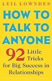 How to Talk to Anyone: 92 Little Tricks for Big Success in Relationships