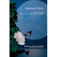 Moonbeam Moths: Silky Thoughts, Dreams of Love & Mysterious Pleasures