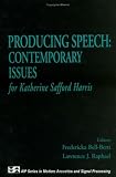 Producing Speech: Contemporary Issues: for Katherine Safford Harris (Modern Acoustics and Signal Processing)
