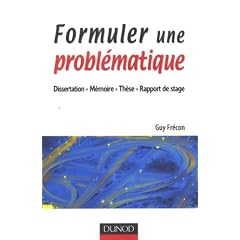 Formuler une probl�matique : Dissertation, m�moire, th�se, rapport de stage