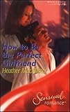 How to be the perfect girlfriend