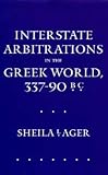 Interstate Arbitrations in the Greek World, 337-90 B.C (Hellenistic Culture and Society)