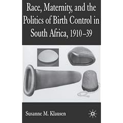 Race, Maternity and the Politics of Birth Control in South Africa, 1910-1939