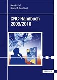 CNC-Handbuch 2009/2010: CNC, DNC, CAD, CAM, FFS, SPS, RPD, LAN, CNC-Maschinen, CNC-Roboter, Antriebe, Simulation, Fachwortverzeichnis - Hans B. Kief
