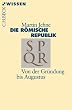 Die r�mische Republik: Von der Gr�ndung bis Caesar