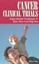 Cancer Clinical Trials: Experimental Treatments & How They Can Help You (Patient Centered Guides)