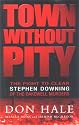 Town Without Pity: The Fight to Clear Stephen Downing of the Bakewell Murder