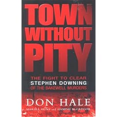 Town Without Pity: The Fight to Clear Stephen Downing of the Bakewell Murder
