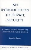 An Introduction to Private Security: A Comparative Introduction to an International Phenomenon