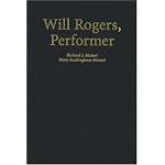 Will Rogers, Performer: An Illustrated Biography With a Filmography book cover