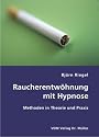 Raucherentw&ouml;hnung mit Hypnose: Methoden in Theorie und Praxis