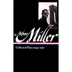 Arthur Miller: Collected Plays 1944-1961 (Library of America) book cover