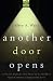 Another Door Opens: A Psychic Explains How Those in the World of Spirit Continue to Impact Our Lives