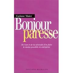 Bonjour paresse : De l'art et la n�cessit� d'en faire le moins possible en entreprise