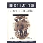 Hope Is the Last to Die: A Coming of Age Under Nazi Terror by Halina Birenbaum