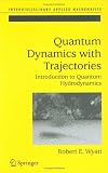 Quantum Dynamics With Trajectories: Introduction  To Quantum Hydrodynamics. (Interdisciplinary Applied Mathematics)