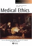The Blackwell Guide to Medical Ethics (Blackwell Philosophy Guides)