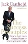 The Success Principles: How to get from where you are to where you want to be