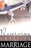 Resolving Conflict in Marriage Darrell Hines