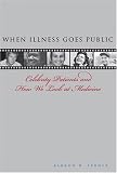 When Illness Goes Public: Celebrity Patients and How We Look at Medicine
