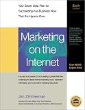 Marketing on the Internet: Your Seven-Step Plan for Suceeding in e-Business Now That the Hype Is Over