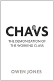 Chavs: The Demonization of the Working Class