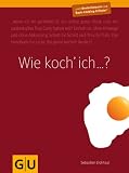 Wie koch' ich...?