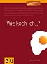Wie koch' ich...?