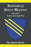 Archbishop Simon Mepham 1328-1333 : a boy amongst men