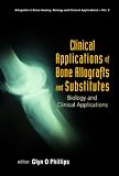Clinical Applications of Bone Allografts and Substitutes: Biology and Clinical Applications (Allografts in Bone Healing: Biology & Clinical Applications)