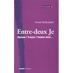 Entre-deux Je : Alg�rienne ? Fran�aise ? Comment choisir...
