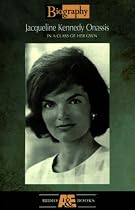 Jacqueline Kennedy Onassis: In a Class of Her Own (Biography)