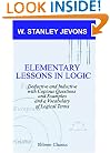 Elementary Lessons in Logic: Deductive and Inductive: With Copious Questions and Examples, and a Vocabulary of Logical Terms