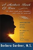 A Mother's Book of Love: To Share With Your Daughter and Read For Yourself