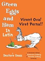Virent Ova! Viret Perna!! (Green Eggs and Ham in Latin)